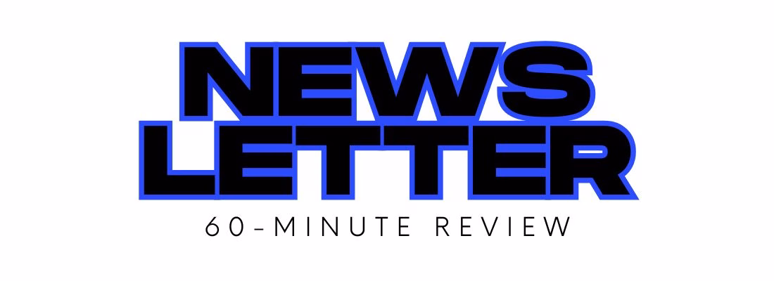 Newsletter - 60 Minute Review